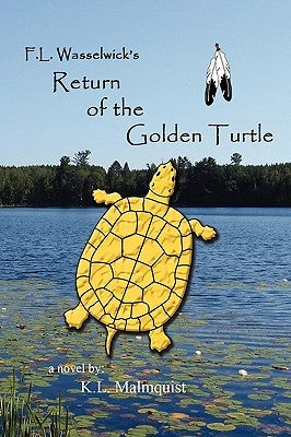 F. L. Wasselwick's Return of the Golden Turtle by Malmquist, K. L.