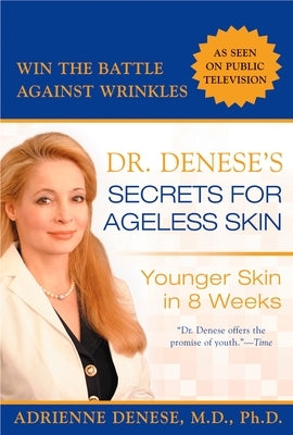 Dr. Denese's Secrets for Ageless Skin: Younger Skin in 8 Weeks by Denese, Adrienne