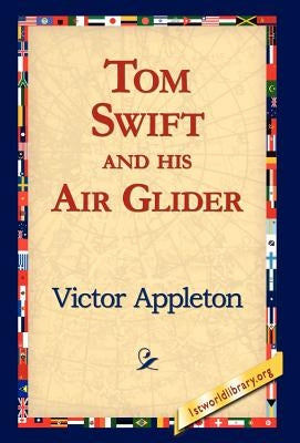 Tom Swift and His Air Glider by Appleton, Victor, II