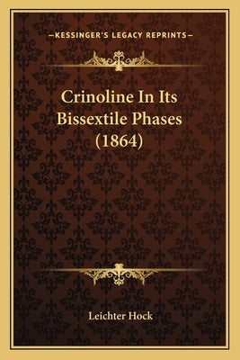 Crinoline In Its Bissextile Phases (1864) by Hock, Leichter