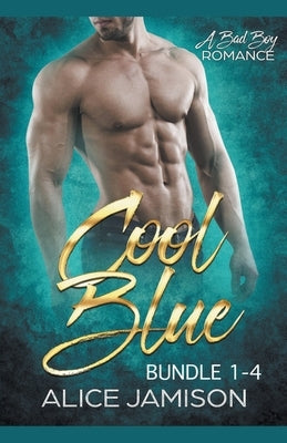 Cool Blue A Bad Boy Romance 1 - 4 Bundle by Jamison, Alice