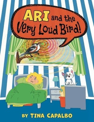 Ari and the Very Loud Bird! by Capalbo, Tina