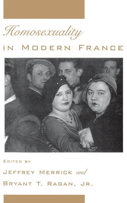 Homosexuality in Modern France by Merrick, Jeffrey