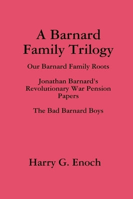 A Barnard Family Trilogy by Enoch, Harry G.