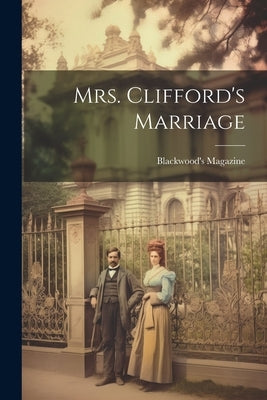 Mrs. Clifford's Marriage by Magazine, Blackwood's