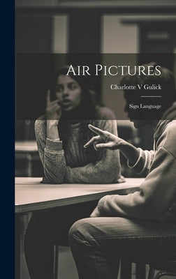 Air Pictures: Sign Language by Gulick, Charlotte
