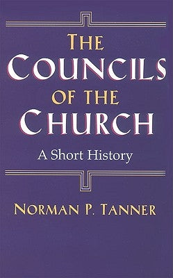 The Councils of the Church: A Short History by Tanner, Norman