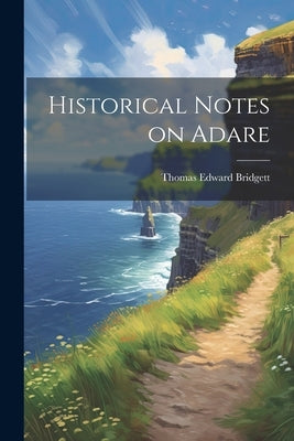 Historical Notes on Adare by Bridgett, Thomas Edward