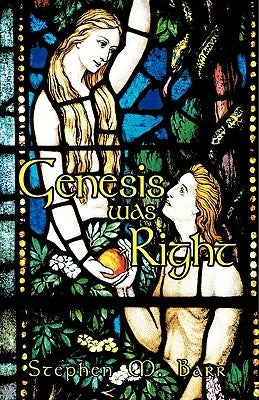 Genesis Was Right by Barr, Stephen M.