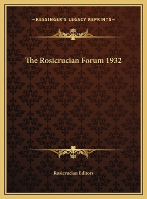 The Rosicrucian Forum 1932 by Rosicrucian
