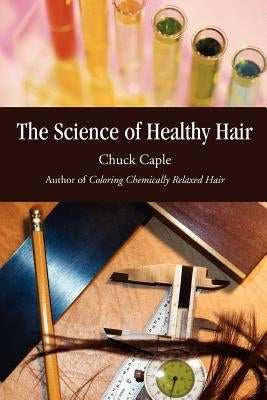 The Science of Healthy Hair by Caple, Chuck