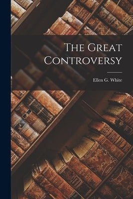 The Great Controversy by White, Ellen G.
