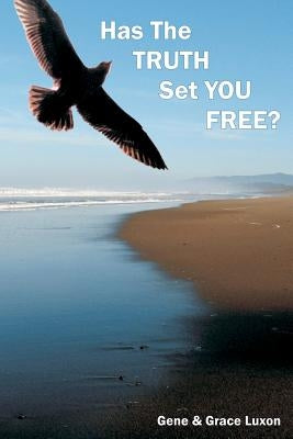 Has The Truth Set You Free? by Luxon, Grace
