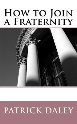How to Join a Fraternity by Daley, Patrick