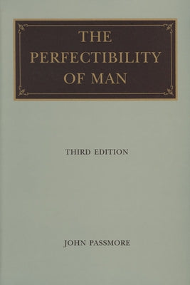 The Perfectability of a Man by Passmore, John