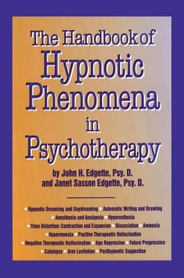 Handbook Of Hypnotic Phenomena In Psychotherapy by Edgette, John H.