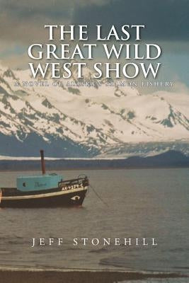 The Last Great Wild West Show by Stonehill, Jeff