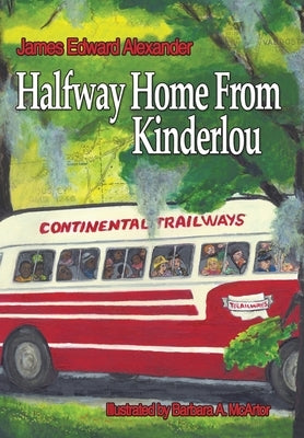Half Way Home from Kinderlou: The Happy Childhood Memories of a Grandfather by McArtor, Barbara A.