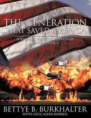 The Generation That Saved America: Surviving the Great Depression by Burkhalter, Bettye B.