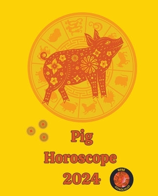 Pig Horoscope 2024 by Rubi, Alina a.