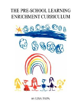 The Pre-School Learning Enrichment Curriculum by Papa, Lisa
