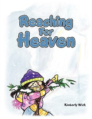 Reaching for Heaven by Wick, Kimberly