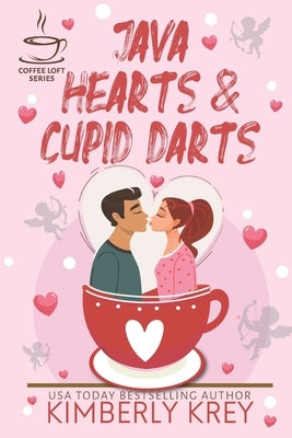Java Hearts & Cupid Darts (The Coffee Loft Series) by Krey, Kimberly
