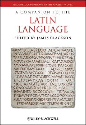 Companion to the Latin Languag by Clackson, James