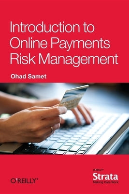 Introduction to Online Payments Risk Management by Samet, Ohad
