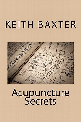 Acupuncture Secrets by Baxter, Keith
