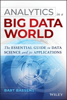 Analytics in a Big Data World by Baesens, Bart