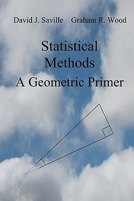 Statistical Methods: A Geometric Primer by Wood, Graham R.
