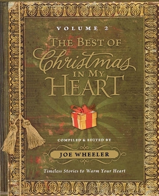 The Best of Christmas in My Heart Volume 2: Timeless Stories to Warm Your Heart by Wheeler, Joe