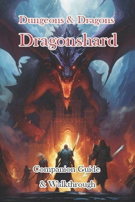 Dungeons & Dragons Dragonshard Companion Guide & Walkthrough by Jimcok