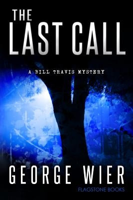 The Last Call: A Bill Travis Mystery by Wier, George
