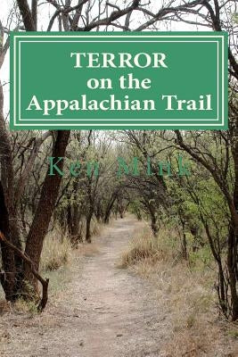 Terror on the Appalachian Trail: Hikers Battle Mountaineer Serial Killers by Mink, Ken Paul