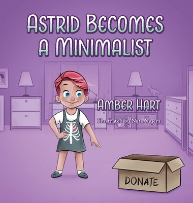 Astrid Becomes A Minimalist by Hart, Amber