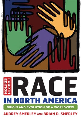 Race in North America: Origin and Evolution of a Worldview by Smedley, Audrey