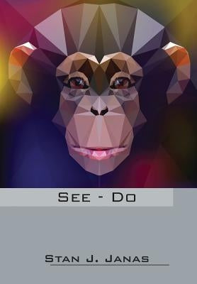 See - Do by Janas, Stan J.