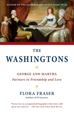 The Washingtons: George and Martha: Partners in Friendship and Love by Fraser, Flora