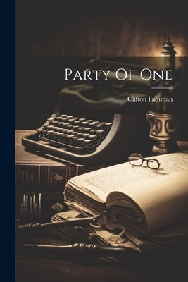 Party Of One by Fadiman, Clifton
