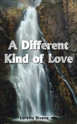 A Different Kind of Love by Bivens, Loretta
