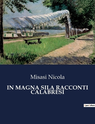 In Magna Sila Racconti Calabresi by Nicola, Misasi