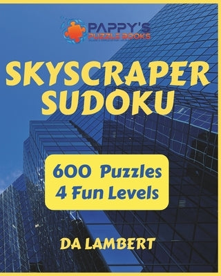 Skyscraper Suduko: 600 Fun and Challenging puzzles by Lambert, Da