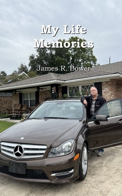 My Life Memories by Bower, James R.