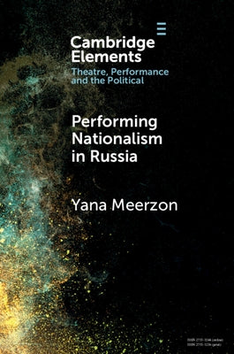Performing Nationalism in Russia by Meerzon, Yana