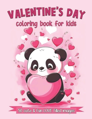 Valentine's Day Coloring Book For Kids: 50 Cute and Fun Love Filled Images: Hearts, Sweets, Cherubs, Cute Animals and More by Sullivan, Eleanor