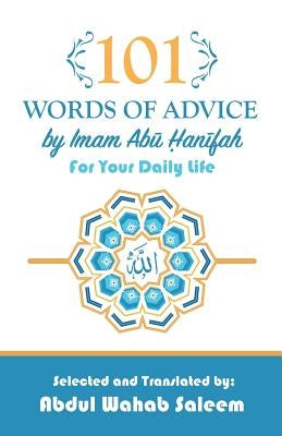 101 Words of Advice by Imam Abu Hanifah by Abu Hanifah, Imam