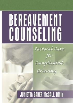 Bereavement Counseling: Pastoral Care for Complicated Grieving by Koenig, Harold G.