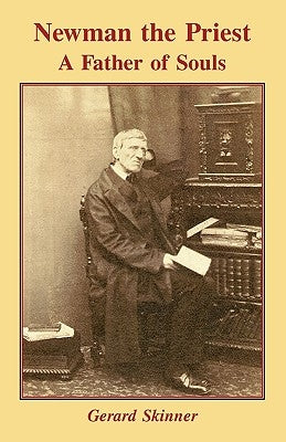 Newman the Priest - Father of Souls by Skinner, Gerard
